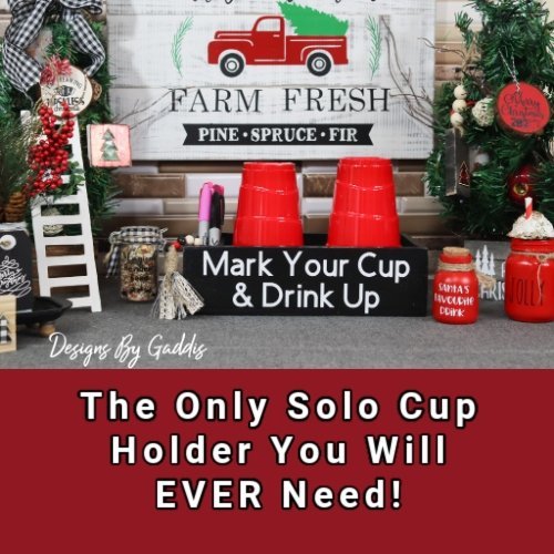 How to Make a Solo Cup Holder with a Maker Holder - Rustic Chic by Designs By Gaddis
