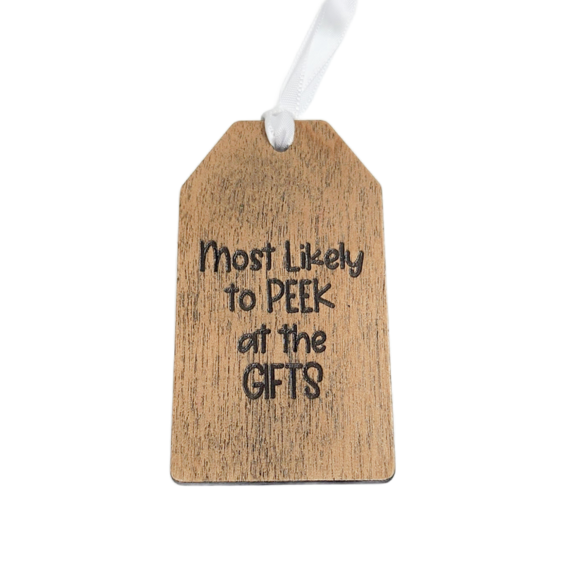 Wooden tag with text 'Most Likely to Peek at the Gifts' on a white background