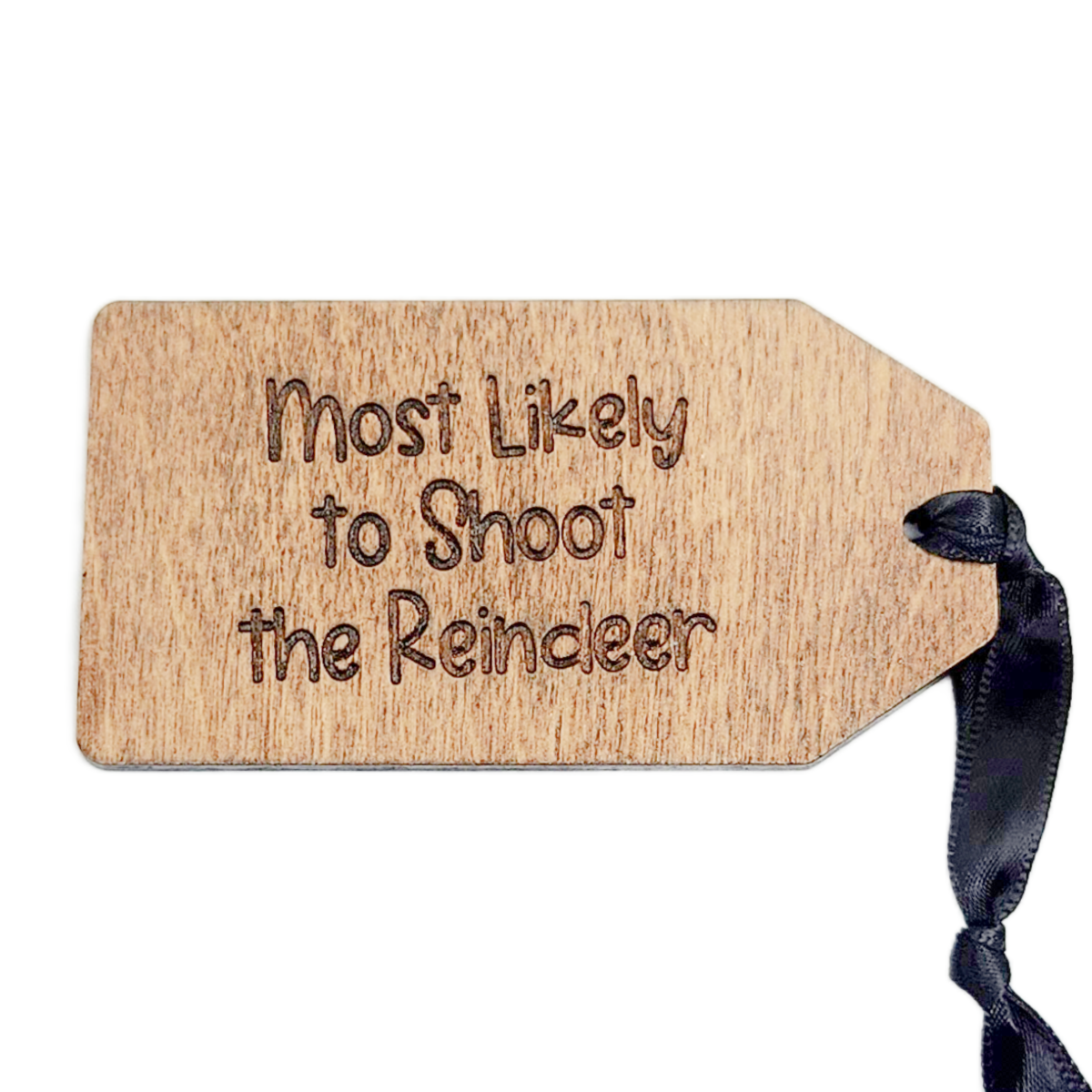 Wooden tag with text 'Most Likely to Shoot the Reindeer' and a black ribbon on a white background